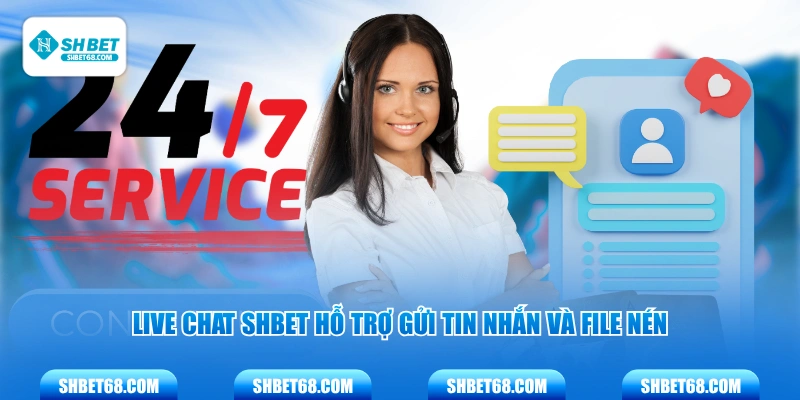 Live Chat SHBET hỗ trợ gửi tin nhắn và file nén